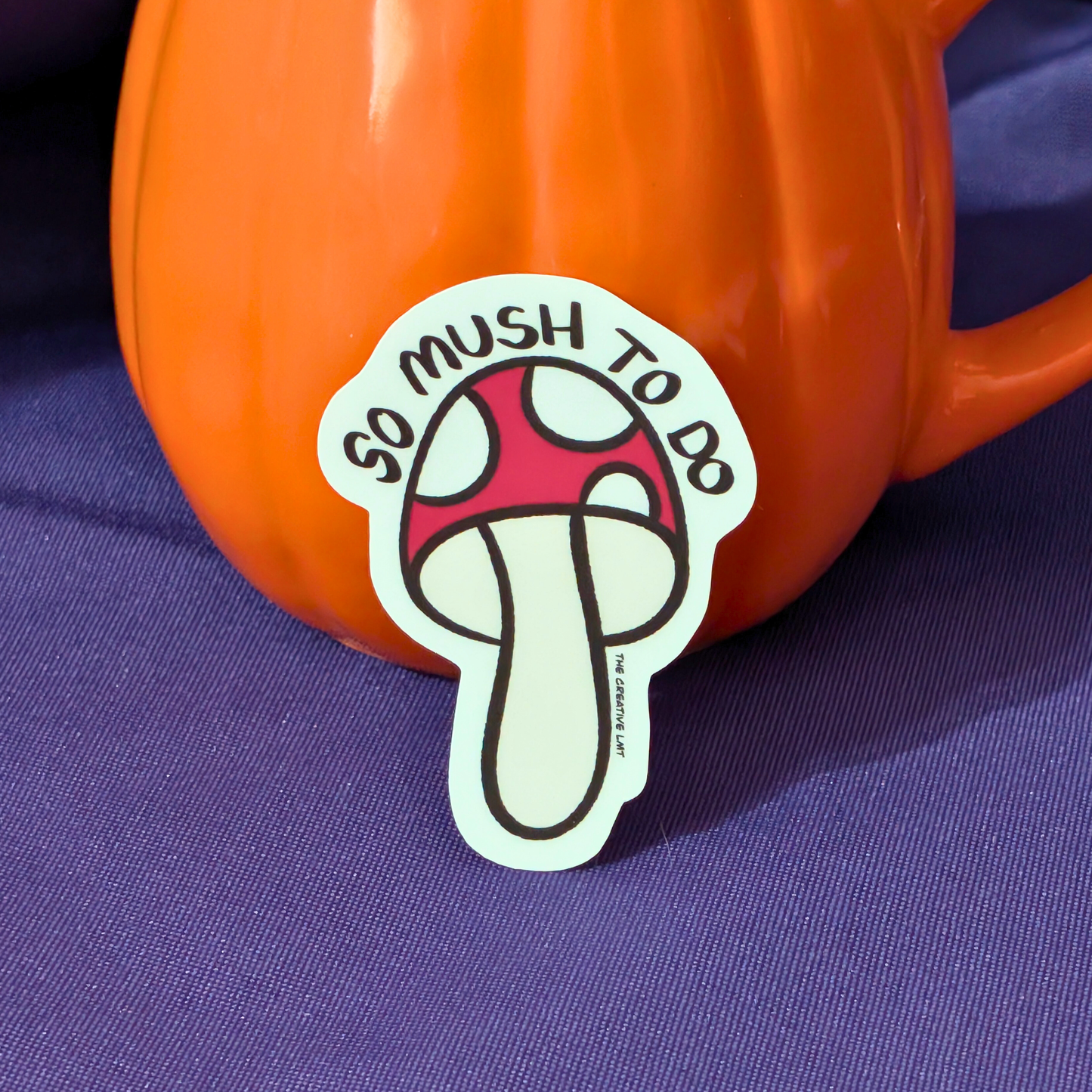 So Mush To Do Vinyl Sticker