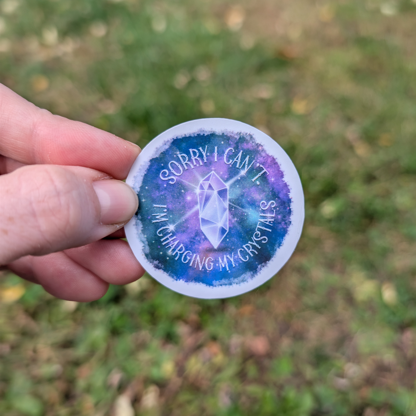 Sorry I Can't I'm Charging My Crystals Vinyl Sticker